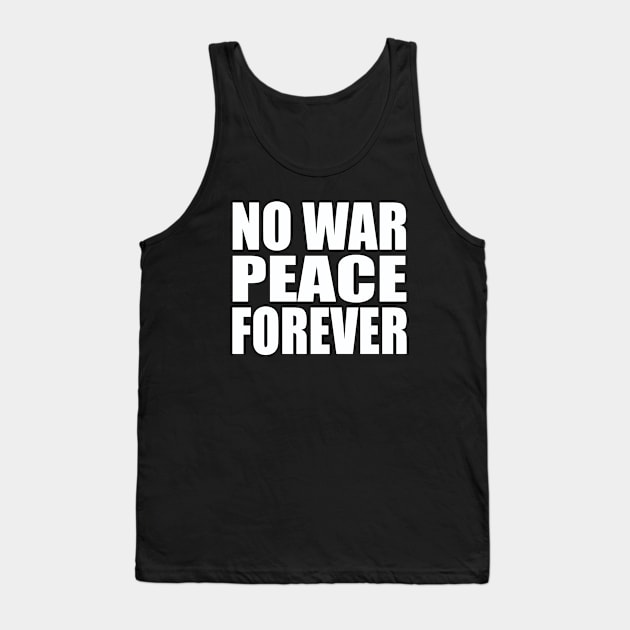 No war peace forever Tank Top by Evergreen Tee